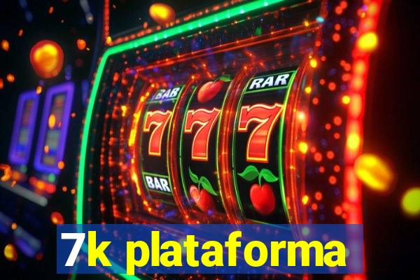 7k plataforma